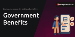 Government Benefits: Complete Guide to Getting Benefits