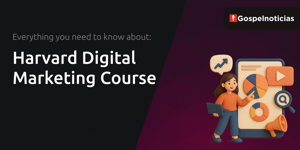 Harvard Digital Marketing Course: Everything You Need to Know