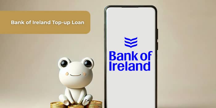 Bank of Ireland Top-up Loan: See everything you need to know