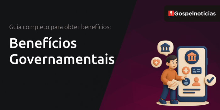 Benefícios Governamentais: Guia Completo para Obter Benefícios
